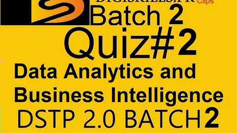 Digiskills Quiz 2 Batch 2 Data Analytics Analytics and Business Intelligence | quiz 2 DSTP 2.0