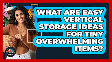 What Are Easy Vertical Storage Ideas For Tiny Overwhelming Items? - Your Organization Mentor