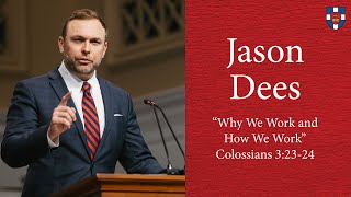 Jason Dees | &quot;Why We Work and How We Work&quot;