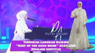 Download lagu Putri Ariani - Teruskan Langkah Baikmu (Keep up the good work, Eng Sub) LIVE @putriariani