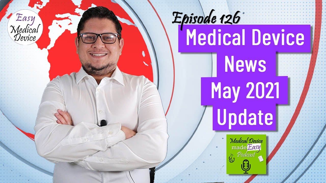 Medical Device News - May 2021 Update