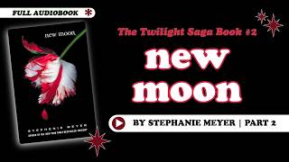 New Moon, Part 2 | FULL READ ALOUD | Stephanie Meyer Audiobook