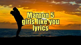 Maroon 5 - Girls Like You (Lyrics) ft. Cardi B