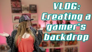 VLOG: Creating a Gamer's Backdrop
