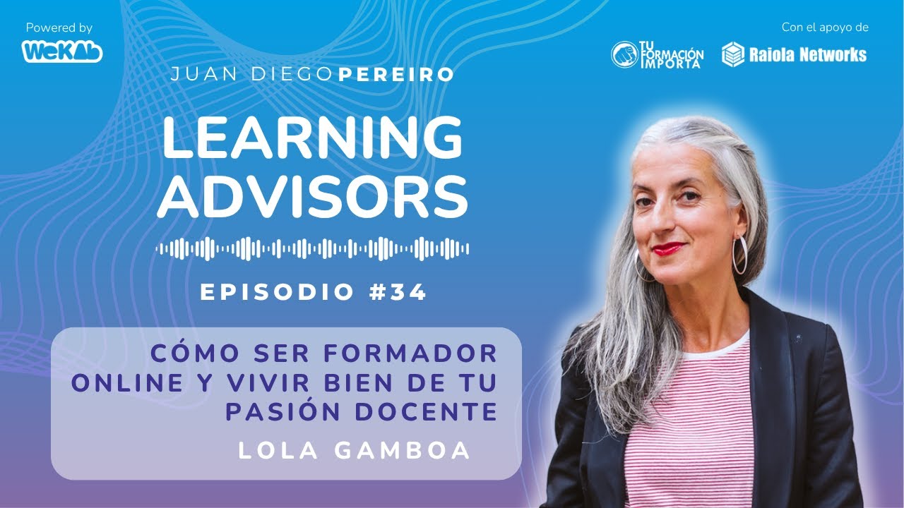 #34 Cómo ser formador online y vivir bien de tu pasión docente, con Lola Gamboa #34 Cómo ser formador online y vivir bien de tu pasión docente, con Lola Gamboa