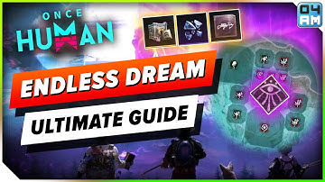 Endless Dream ULTIMATE GUIDE - Everything to Know! Once Human 2.0 New Scenario