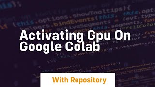 Activating gpu on google colab