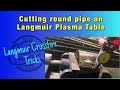 Cutting Round Pipe on a Langmuir Plasma Table