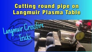 Cutting Round Pipe on a Langmuir Plasma Table