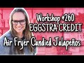 WW Digital Wellness Workshop #260 EGGSTRA CREDIT: Air Fryer Candied Jalapenos!