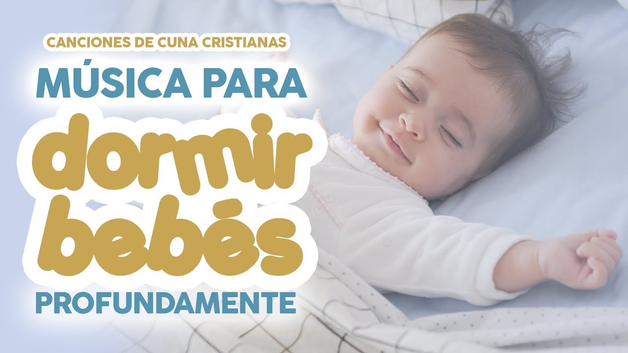 Musica Para Dormir Bebes Profundamente Canciones De Cuna Cristianas Youtube Musica Para Dormir Bebes Profundamente Canciones De Cuna Cristianas Youtube