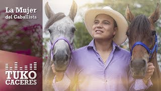 La Mujer Del Caballista - Tuko Cáceres - Video Letra