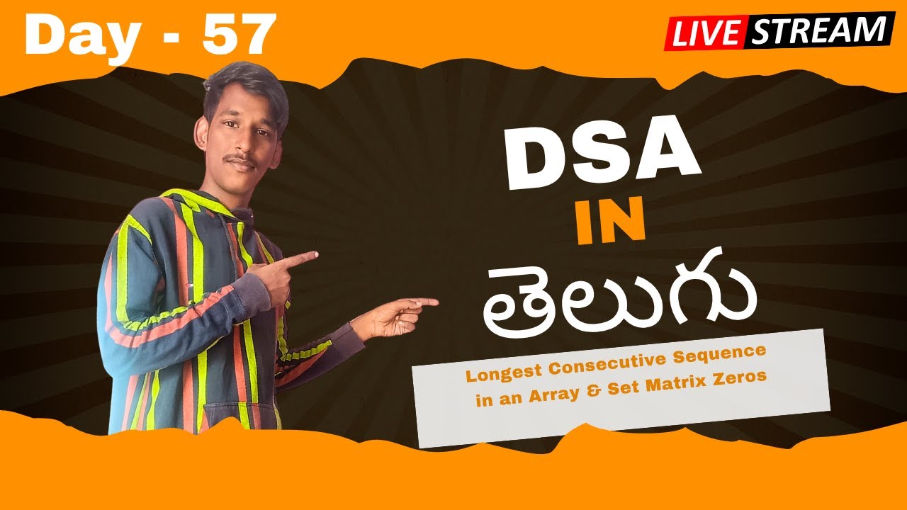 DSA Day 57 in Telugu | Longest Consecutive Sequence & Set Matrix Zero ...