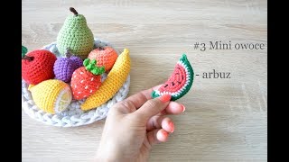 #3 Mini owoce - jak zrobić szydełkiem arbuza - ilta4crochet