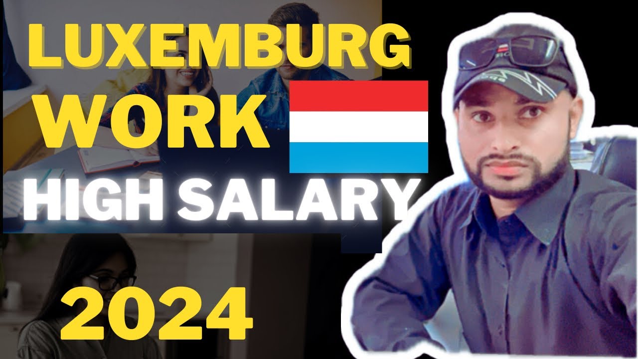 Luxembourg job | working in Luxembourg | life of Luxembourg | work visa ...