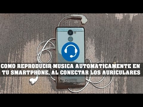 HOW TO PLAY MUSIC AUTOMATICALLY IN YOUR SMARTPHONE, WHEN YOU PLUG YOUR HEADPHONES