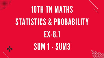 10th Maths | Exercise 8.1 1st Sum 2nd Sum & 3rd Sum | Statistics and Probability | Explained Easily