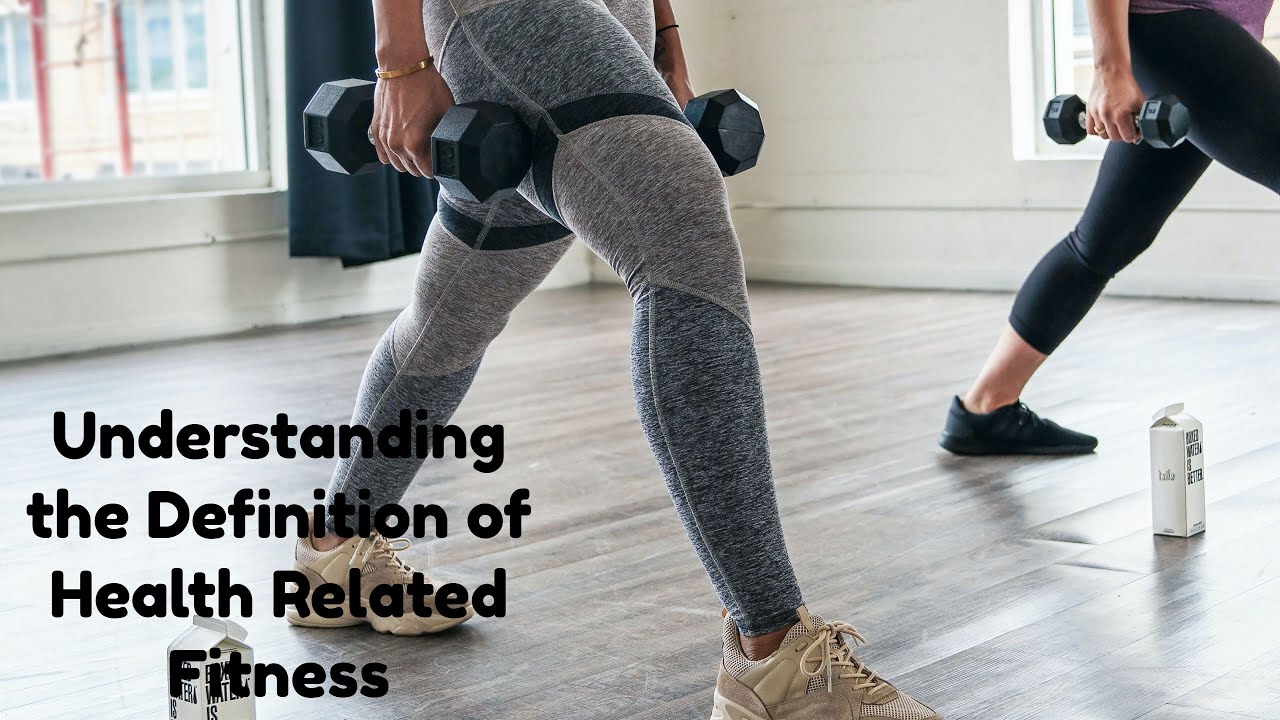 Understanding the Definition of Health Related Fitness YouTube