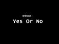 Unknown - Yes Or No