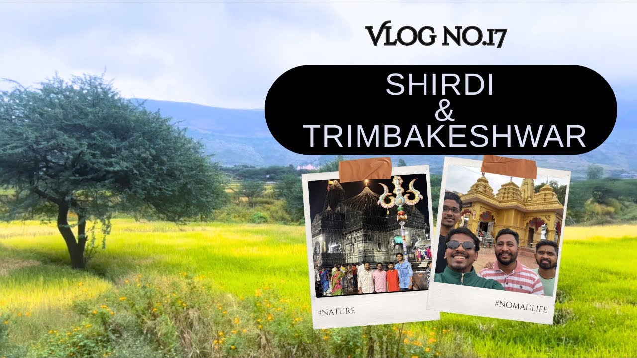 SHIRDI & TRIMBAKESHWAR | Vlog no.17 |