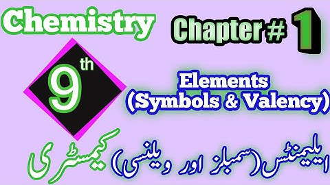 Elements ( Symbols and valency) - Chemistry Class 9 - Chapter 1. PTB