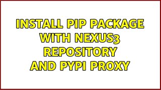 Install pip package with nexus3 repository and pypi proxy