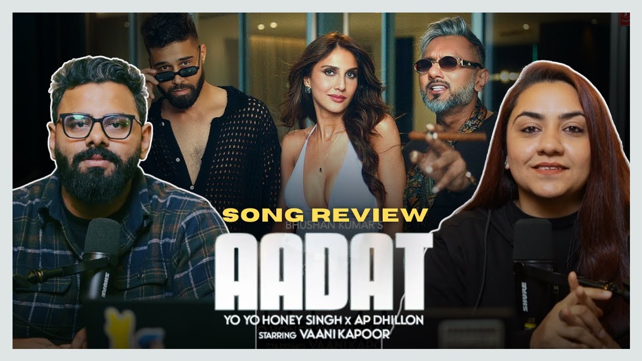 ААДАТ - @YoYoHoneySingh | Обзор песни | АП Диллон | Ваани Капур | Отсортированные обзоры