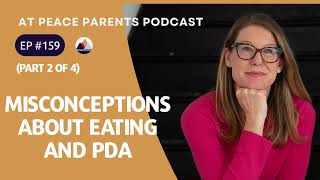 Ep.159 -Misconceptions About Eating And PDA -Series Part 2: Eating and Pathological Demand Avoidance