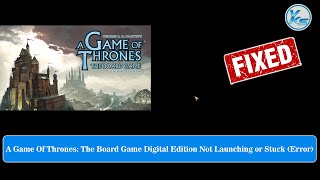 ✅ How To Fix A Game Of Thrones The Board Game Digital Edition Launching Failed, Black Screen & Stuck screenshot 5