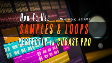 How To Use SAMPLES & LOOPS Professionally in Cubase Pro | Masterclass in Hindi/Urdu | Hassan Shaikh