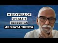 A day full of wealth blessings  akshaya tritiya