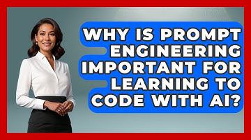 Why Is Prompt Engineering Important for Learning to Code With AI? - Learning To Code With AI