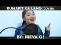 Kumapit Ka Lang ( Cover) by: Nieva G!!!