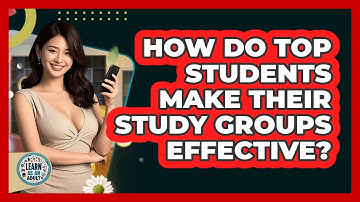 How Do Top Students Make Their Study Groups Effective? - Learn As An Adult