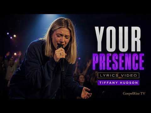YOUR PRESENCE | Tiffany Hudson | Worship Lyrics Video 