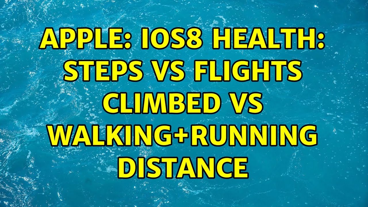 Apple iOS8 Health Steps VS Flights Climbed VS Walking+Running