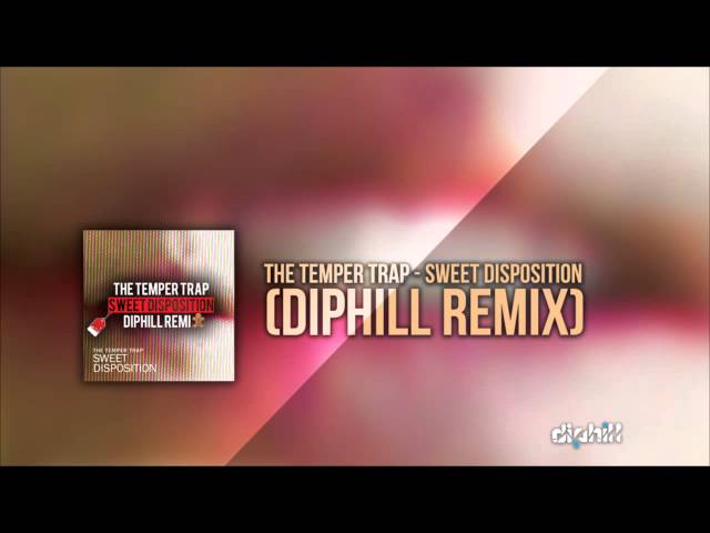 The Temper Trap - Sweet Disposition (diphill remix)