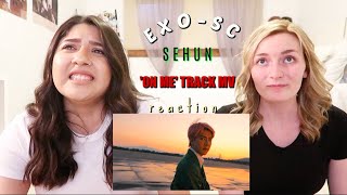 EXO-SC 세훈&찬열 'On Me' Track MV (SEHUN Solo) REACTION