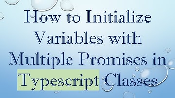 How to Initialize Variables with Multiple Promises in Typescript Classes