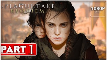 A PLAGUE TALE REQUIEM PC Walkthrough Gameplay Part 1 - INTRO (FULL GAME)