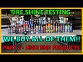 ULTIMATE Tire Shine Test - We buy and test ALL OF THEM (Part 2 of 2: High end) Lots of surprises!