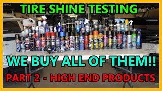 ULTIMATE Tire Shine Test  We buy and test ALL OF THEM (Part 2 of 2: High end) Lots of surprises!