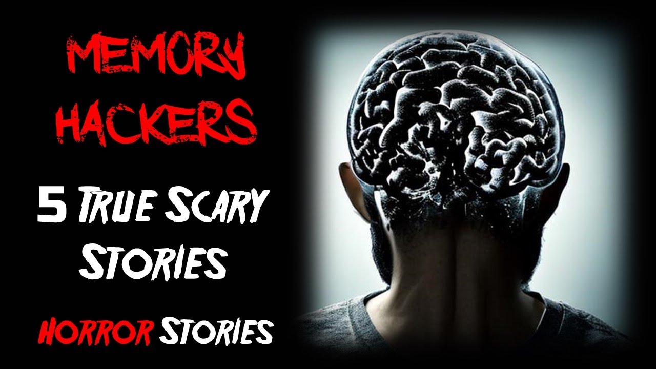 5 True Memory Hackers Scary Stories 5 Horror Stories Scary Telling