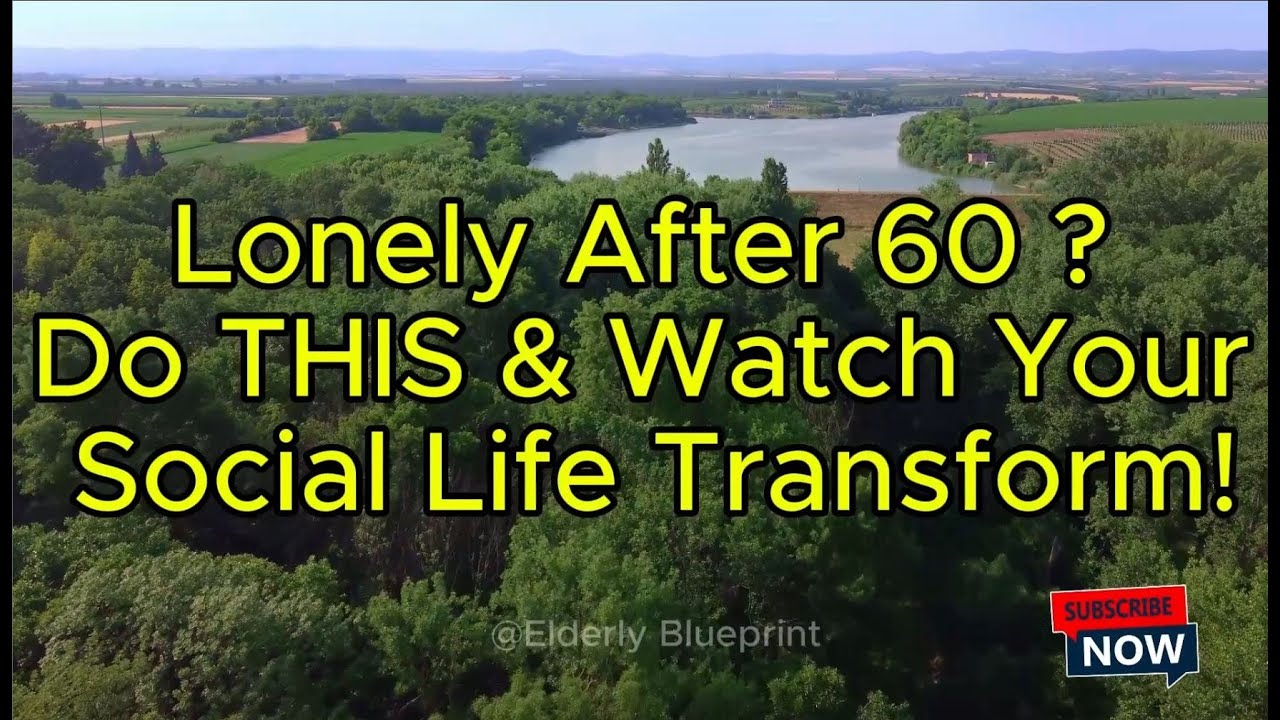 Lonely After 60 ? Do This and watch your social life Transform [senior, older, elderly]