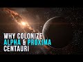 Why Colonize Alpha Centauri And Proxima Centauri?