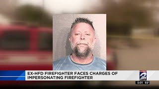 Ex-HFD firefighter faces charges of impersonating firefighter