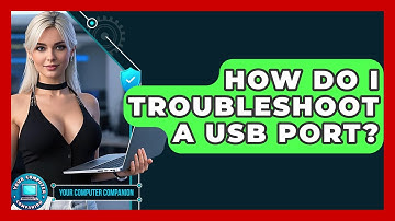 How Do I Troubleshoot A USB Port? - Your Computer Companion