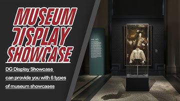 DG Display Showcase | Provide 6 Types of Museum Showcases: Free Standing Showcase, Wall Cabinet etc