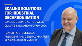 Steve Kelly at Climate Innovation Forum 2025: Scaling Solutions for Industrial Decarbonization