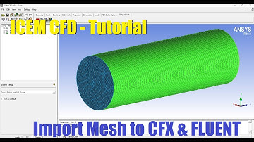 ✅ ICEM CFD - Export/Import Mesh to CFX & FLUENT - Basic Tutorial 6
